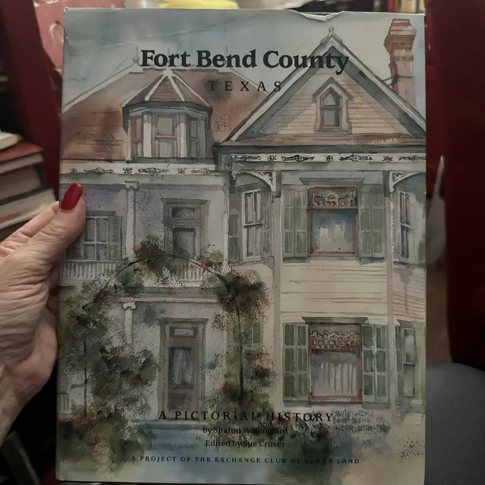 Fort Bend County,‎ Texas: A Pictorial History by Sharon Wallingford